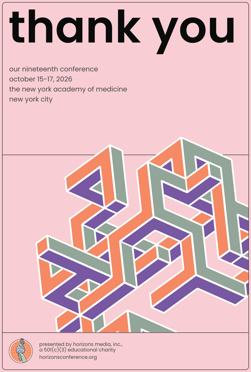 Thank you — Horizons, our nineteenth conference, October 15-17, 2026, the New York Academy of Medicine, New York City